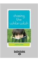 Chasing the White Witch: A Novel