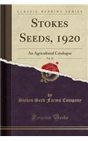 Stokes Seeds, 1920, Vol. 42: An Agricultural Catalogue (Classic Reprint)