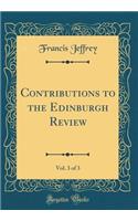 Contributions to the Edinburgh Review, Vol. 3 of 3 (Classic Reprint)