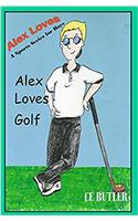 Alex Loves Golf: Volume 1 (Alex Loves Sports)