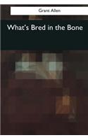 What's Bred in the Bone