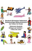 Deutsch-Schweizer Italienisch Zweisprachiges Bilderwörterbuch der Farben für Kinder Dizionario illustrato bilingue per bambini - Il libro dei colori