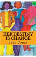 Her Destiny is Change