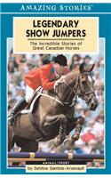Legendary Show Jumpers: The Incredible Stories of Great Canadian Horses