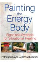 Painting the Energy Body: Signs and Symbols for Vibrational Healing(Paperback)
