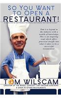 So You Want to Open a Restaurant!: A Simple Step-by-Step Process to Opening a Restaurant