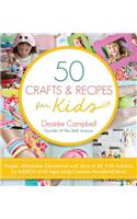 50 Crafts & Recipes for Kids: Simple, Affordable, Educational And, Most of All, Fun Activities for Kiddos of All Ages Using Common Household Items!