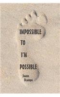 Impossible to I'm Possible