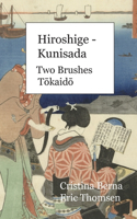 Hiroshige - Kunisada Two Brushes T&#333;kaid&#333;: Hardcover