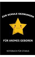 Zur Schule Gezwungen Für Animes Geboren Notizbuch Für Otakus