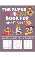 The Super Sudoku Book For Smart Kids Ages 8-12