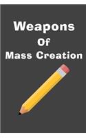 Weapons Of Mass Creation