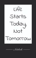 Life Starts Today, Not Tomorrow