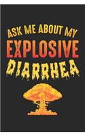 Ask Me About My Explosive Diarrhea: Explosive Diarrhea Funny Fart Joke Poop Stinker Notebook 6x9 Inches 120 dotted pages for notes, drawings, formulas - Organizer writing book planner 