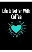 Life Is Better With Coffee