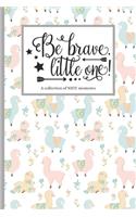 Be Brave Little One