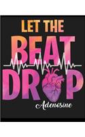 Let The Beat Drop Adenosine: Lined Notebook Journal Diary, Composition Book, Journal, Doodling, Sketching, Notes, Gift for Birthday, Halloween, Christmas, Graduation or Beginnin