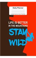 Daily Planner Undated Organizer I Hourly Timesheets: For Stay Wild Rock Climbing Sports Gift I Get Things Done I Schedule, ToDo's, Appointments I Thought of the Day I Daily Goals I Gift For Work, Hobby