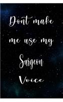 Don't Make Me Use My Surgeon Voice