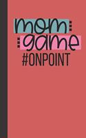 mom game #onpoint