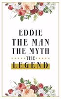 Eddie The Man The Myth The Legend