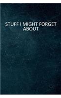 Stuff I Might Forget About
