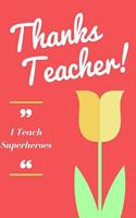 I Teach Superheroes: Lined Notebook / Journal Gift, 120 Pages, 6x9, Soft Cover, Matte Finish