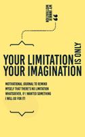 Your Limitation is Only your Imagination