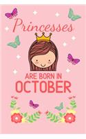 Princesses Are Born In October: Birthday Notebook Journal For Your Beloved Girlfriend, Mother, Sister, Grandmother, Wife, Aunt & Kids