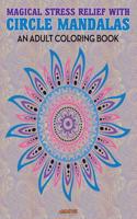 Magical Stress Relief with Circle Mandalas