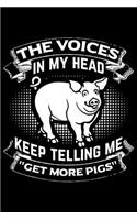 The Voices in My Head Keep Telling Me "Get More Pigs"