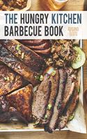 The Hungry Kitchen Barbecue Book: Awesome smoked and grilled meat.