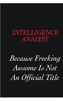 Intelligence Analyst Because freeking Awsome is not an official title: Writing careers journals and notebook. A way towards enhancement