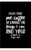 Please Grant Me Coffee To Change The Things I Can