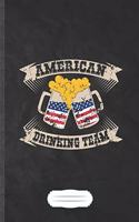 American Drinking Team: Day Drinking Party Funny Lined Notebook Journal For Beer Wine Alcohol, Unique Special Inspirational Saying Birthday Gift Practical B5 7x10 110 Pages