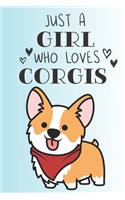 Just A Girl Who Loves Corgis: Cute Corgi Dog Lover Journal / Notebook / Diary Perfect for Birthday Card Present or Christmas Gift Support Mans Best Friend and The Greatest Pets I