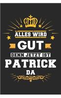 Alles wird gut denn jetzt ist Patrick da