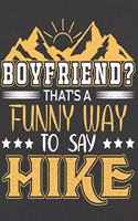 Boyfriend That's a Funny Way to Say Hike: Hiking Journal With Prompts To Write In, Trail Log Book, Hiker's Journal, Hiking Journal, Hiking Log Book, Hiking Gifts,