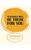 Teacher-I Will Be There for You