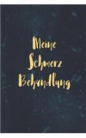 Meine Schmerz Behandlung: Bestens als Notizbuch zum notieren bei Arthrose oder Rheuma Entzündungen oder Schmerzen in den Gelenken nieder zu schreiben