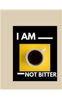 I Am Not Bitter: 110 page coffee lovers journal