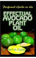 Profound Guide To the Effectual Avocado Plant Oil: Encyclopedic guide on all there is to Know about Oregano Oil its One thousand and one Unique Health Benefits! Discover the Truth!