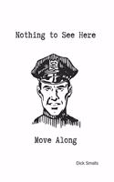 Nothing to See Here, Move Along