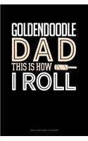 Goldendoodle Dad This Is How I Roll: Gas & Mileage Log Book(1275 Gas & Mileage Log Book)
