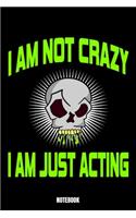 I Am Not Crazy I Am Just Acting Notebook: Theater Notizbuch A5 linierte 110 Seiten, Notizheft / Tagebuch / Reise Journal, perfektes Geschenk für Sie Ihre Familie und Freunde gedacht, die ger