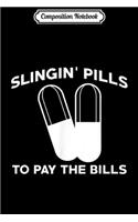 Composition Notebook: Slingin Pills To Pay The Bills Pharmacist Tech Gifts Journal/Notebook Blank Lined Ruled 6x9 100 Pages