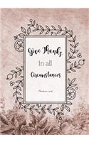 Give Thanks In All Circumstances: Journal