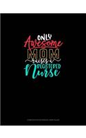 Only Awesome Mom Raises A Registered Nurse