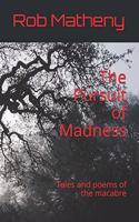 The Pursuit of Madness