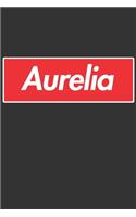 Aurelia: Aurelia Planner Calendar Notebook Journal, Personal Named Firstname Or Surname For Someone Called Aurelia For Christmas Or Birthdays This Makes The 